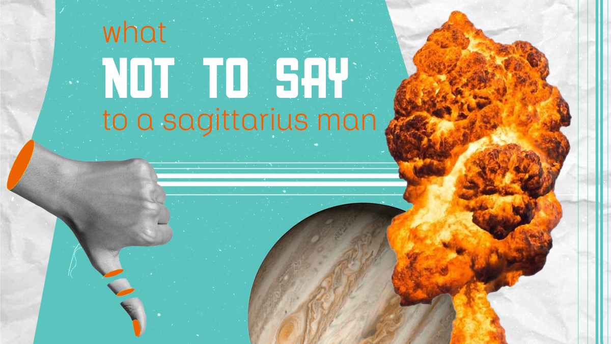 What Not To Say To A Sagittarius Man (7 Annoying Things)