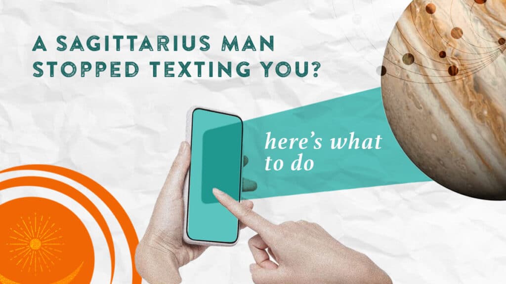 Here’s What To Do When A Sagittarius Man Stopped Texting You